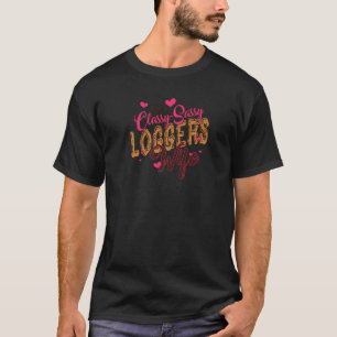 Logging Classy Sassy Logger's Wife  Lumberjack T-Shirt