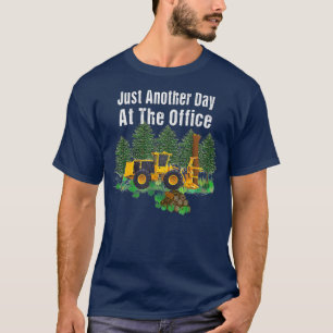 Logging Feller Buncher Driver Timber Just Day T-Shirt