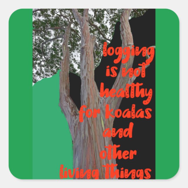 Logging is not Healthy for Koalas, Square Sticker (Front)