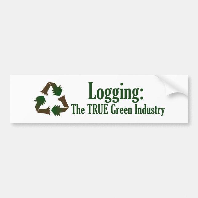 Logging The True Green Industry Bumper Sticker (Front)