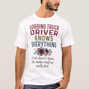 Logging Truck Driver Knows Everything T-Shirt