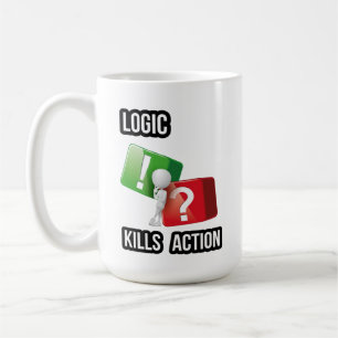 "Logic Kills Action" doers mindset, streetwear Coffee Mug