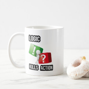 "Logic Kills Action" doers mindset, streetwear Coffee Mug