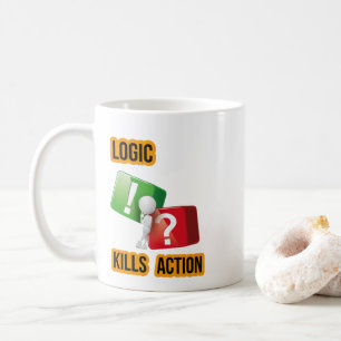 "Logic Kills Action" doers mindset, streetwear Coffee Mug