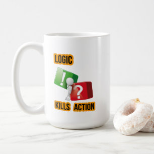 "Logic Kills Action" doers mindset, streetwear Coffee Mug