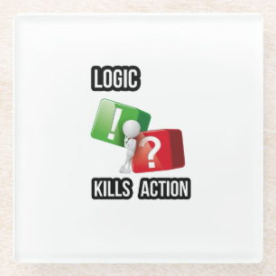"Logic Kills Action" doers mindset, streetwear Glass Coaster