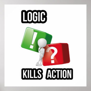 "Logic Kills Action" doers mindset, streetwear Poster