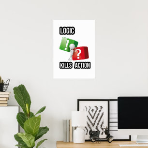 "Logic Kills Action" doers mindset, streetwear Poster