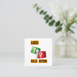 "Logic Kills Action" doers mindset, streetwear Square Business Card