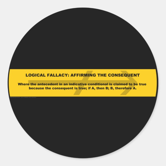 Logical Fallacy: Affirming the Consequent Classic Round Sticker (Front)