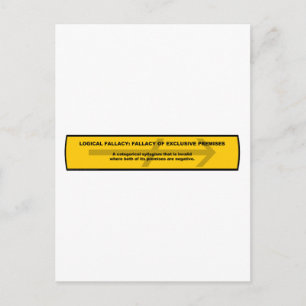Logical Fallacy: Fallacy of Exclusive Premises Postcard