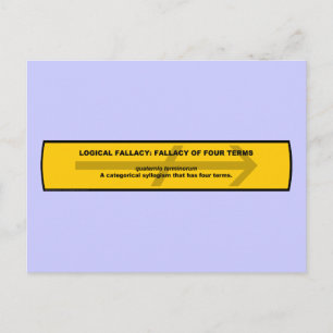 Logical Fallacy: Fallacy of Four Terms Postcard