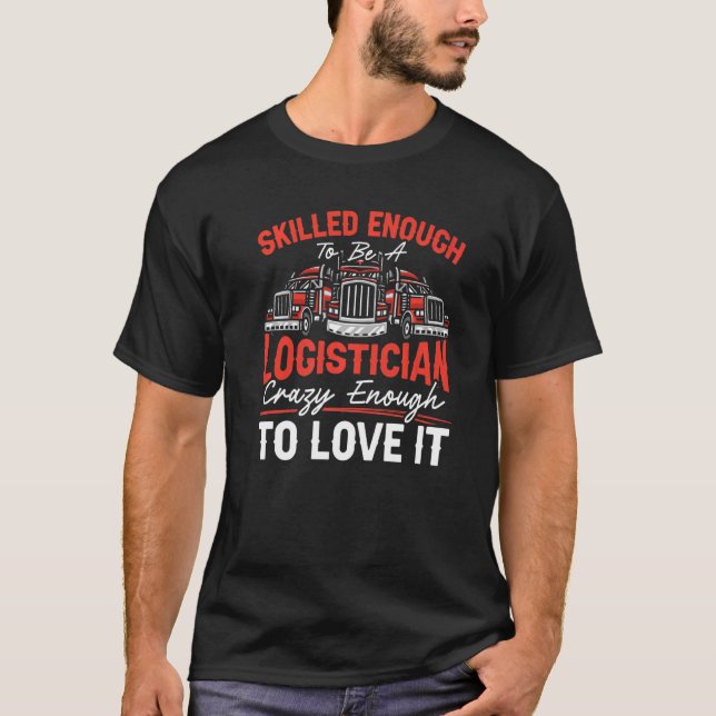 Logistician Cargo Warehouse Worker Warehousing Log T-Shirt (Front)