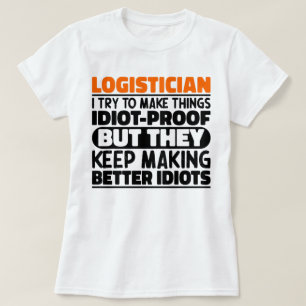 Logistician I Try To Make Things Funny Sayings  T-Shirt