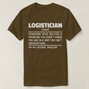 Logistician Noun Definition Skilled Employee Jokes T-Shirt