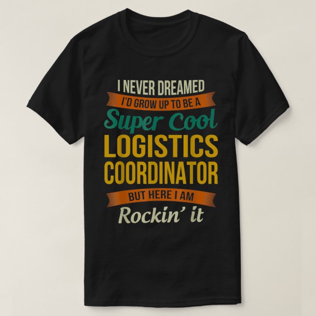 Logistics Coordinator Gifts  Funny Appreciation  T-Shirt (Design Front)