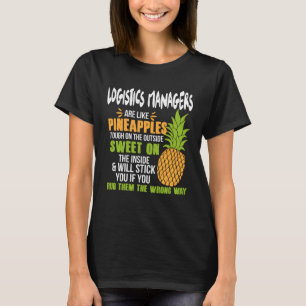 Logistics Managers Are Like Pineapples   Work T-Shirt