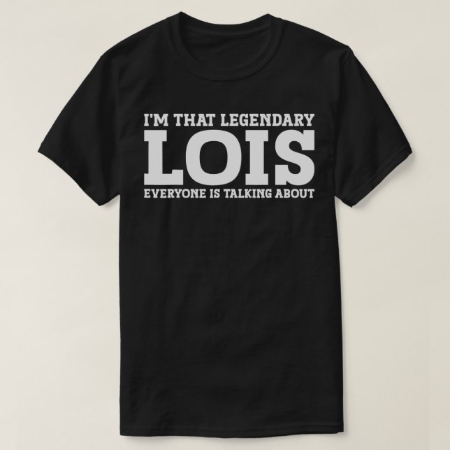 Lois Personal Name Women Girl Funny Lois  T-Shirt (Design Front)