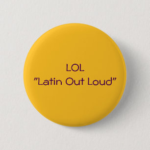 LOL Latin Out Loud 6 Cm Round Badge