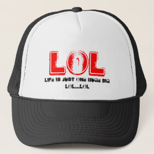 LOL, Life is just one huge big LOL...LOL Trucker Hat