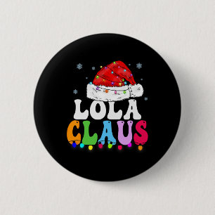 Lola Claus Funny Xmas Family Matching Grandma Chri 6 Cm Round Badge