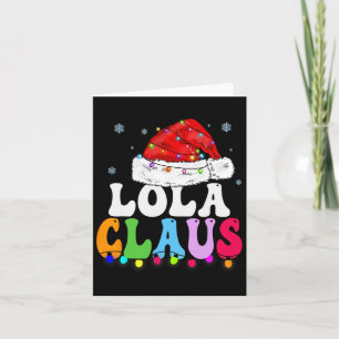 Lola Claus Funny Xmas Family Matching Grandma Chri Card