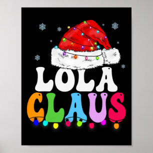 Lola Claus Funny Xmas Family Matching Grandma Chri Poster