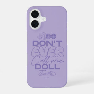 Lola "Don't Ever Call Me Doll" iPhone 16 Case