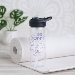Lola "Don't Ever Call Me Doll" Water Bottle