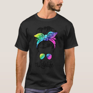 Lola Life Messy Hair Bun Tie Dye Women Mother's Da T-Shirt