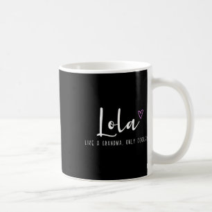 Lola Like A Grandma Only Cooler Mother's Day Funny Coffee Mug
