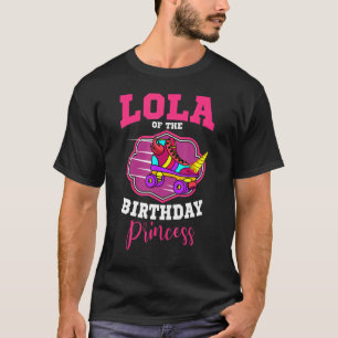 Lola Of The Birthday Princess Roller Skates Skatin T-Shirt