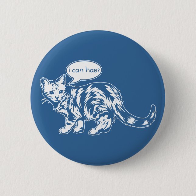 lolcat - i can has? 6 cm round badge (Front)