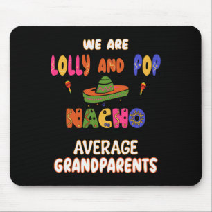 Lolly And Pop Grandparents Cinco De Mayo Nacho Ave Mouse Pad