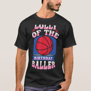 Lolly Of The Birthday Baller Basketball Theme Bday T-Shirt