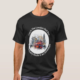London England Souvenir Catch the London Red Bus T T-Shirt