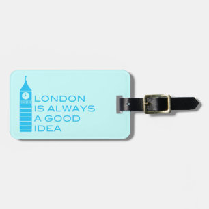 London Is Always A Good Idea Luggage Tag