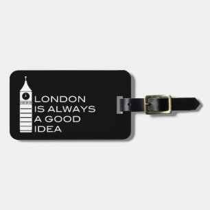 London Is Always A Good Idea Luggage Tag
