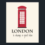 London Is always a Good Idea Poster<br><div class="desc">Here's an inspiring poster that will make you want to get on a plane and travel - to London. The iconic red phone booth is featured.</div>