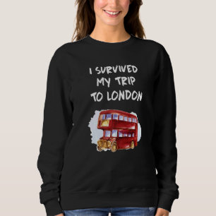 London Souvenir Red Bus I Survived My Trip To Lond Sweatshirt