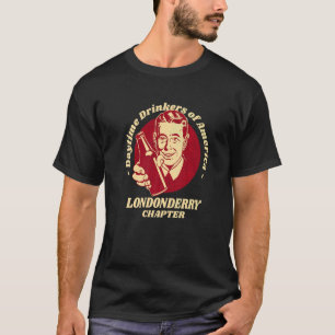 Londonderry Chapter Daytime Drinkers Beer Brew T-Shirt