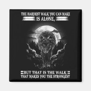 Lone Wolf, The Hardest Walk Makes You The Stronges Magnet