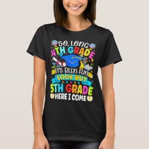 Long 4th grade been fun look out 5th grade kids T-Shirt
