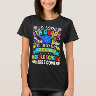 Long 5th grade been fun look out middle school T-Shirt