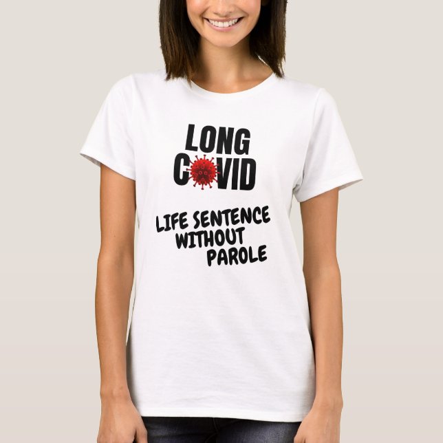 Long Covid - Life Sentence Without Parole T-shirt (Front)