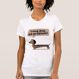 Long Dog, No Problem T-Shirt