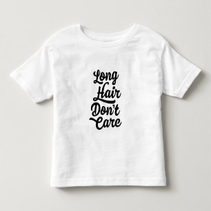 Long Hair Don't Care Toddler T-Shirt