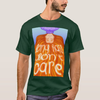 Long Hair Donx27t Care T-Shirt