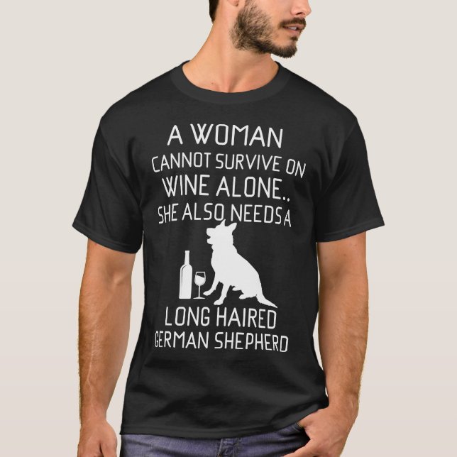 Long Haired German Shepherd Funny Wine Gsd Quote T-Shirt (Front)