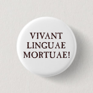 Long Live Dead Languages - Latin 3 Cm Round Badge